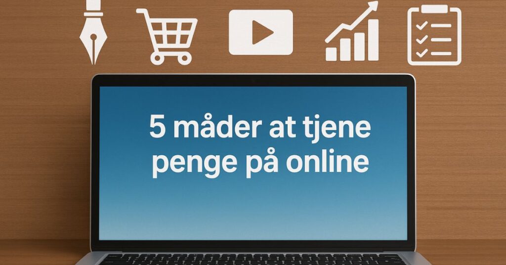 5 måder at tjene penge på online